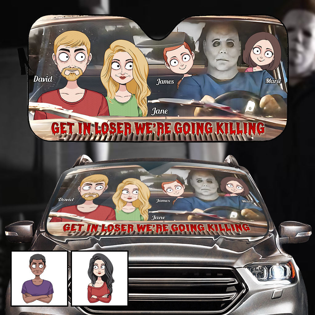 Get In Loser We're Going Killing - Personalized Family Car Sunshade