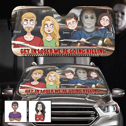 Get In Loser We're Going Killing - Personalized Family Car Sunshade