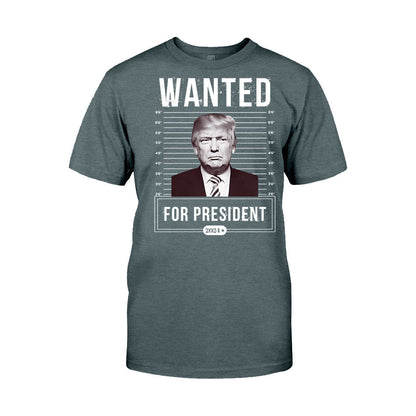 Wanted For President - T-shirt And Hoodie