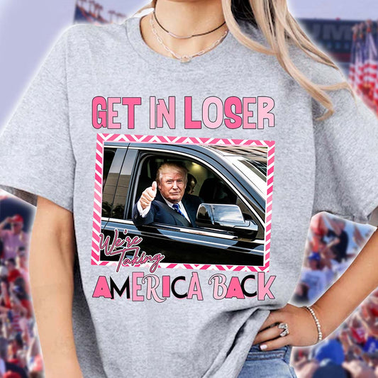 Get In Loser - T-shirt And Hoodie