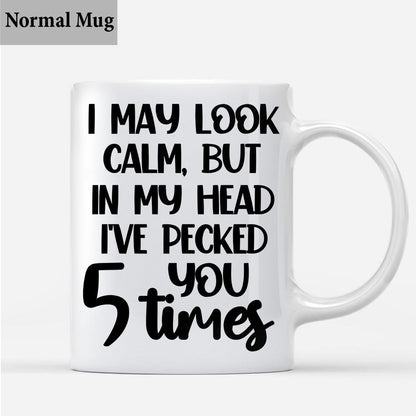 I May Look Calm - Personalized Sarcasm Mug