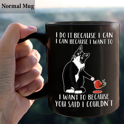 I Do It Because I Want To - Sarcasm Mug
