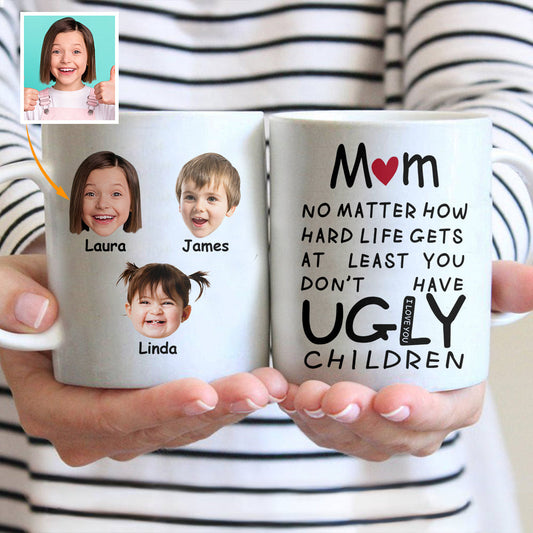 At Least You Don't Have Ugly Children - Personalized Mother Mug