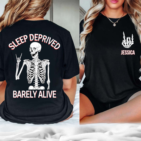 Sleep Deprived Barely Alive - Personalized Sarcasm T-shirt And Hoodie