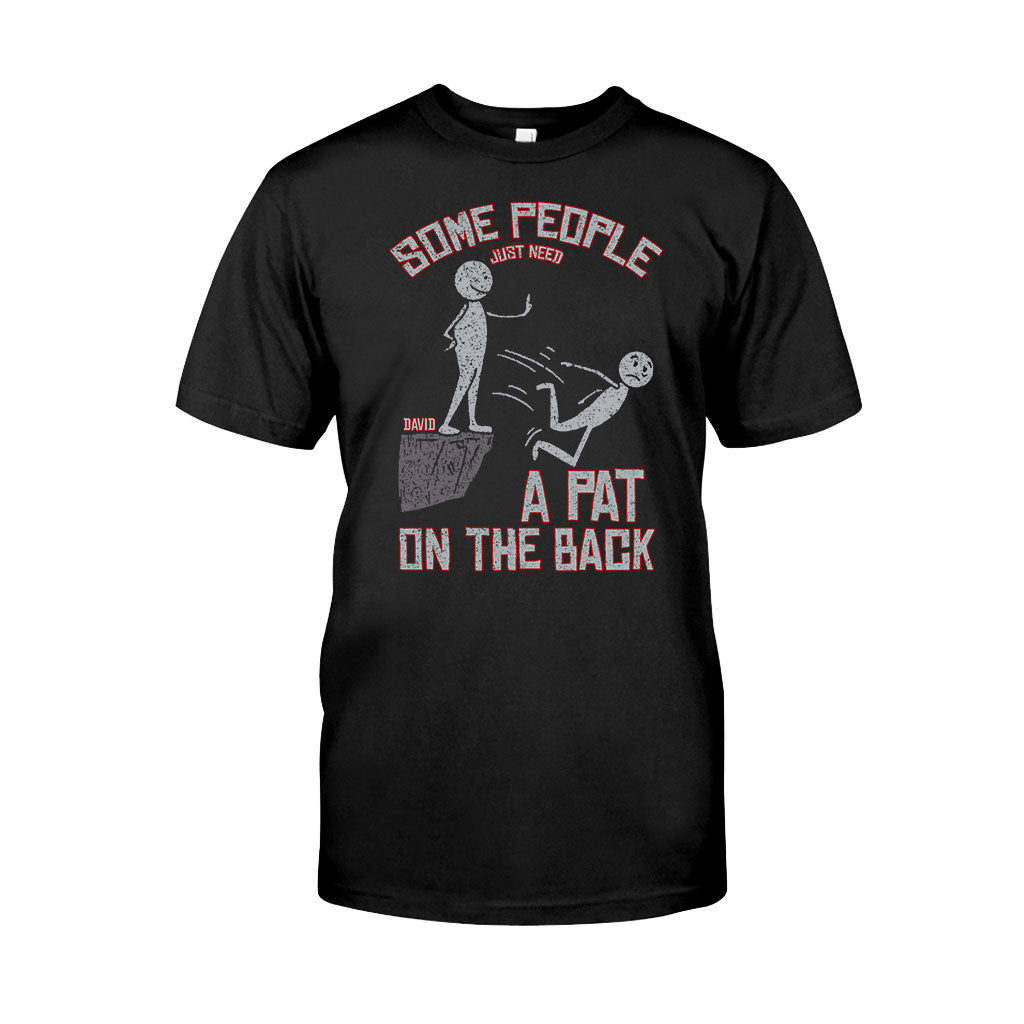 Some People Just Need A Pat On The Back - Personalized Sarcasm T-shirt And Hoodie