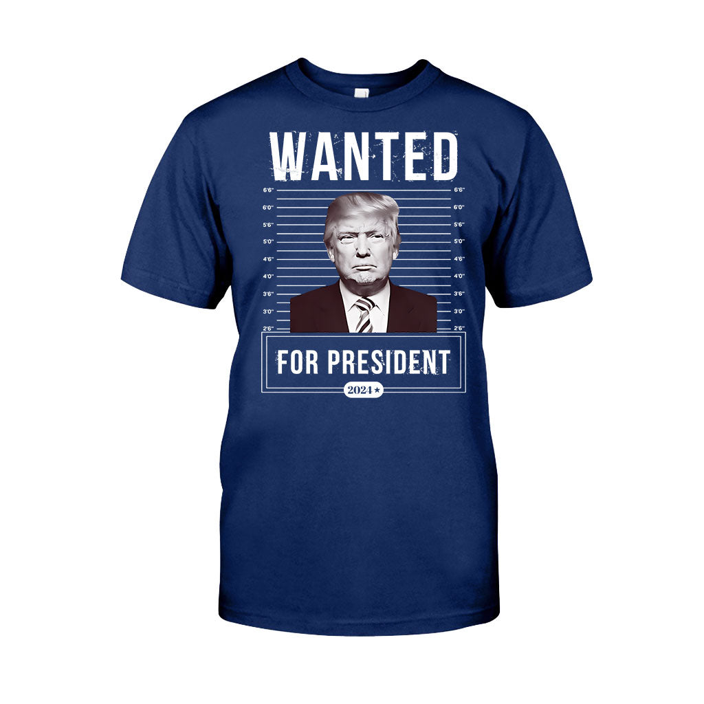 Wanted For President - T-shirt And Hoodie