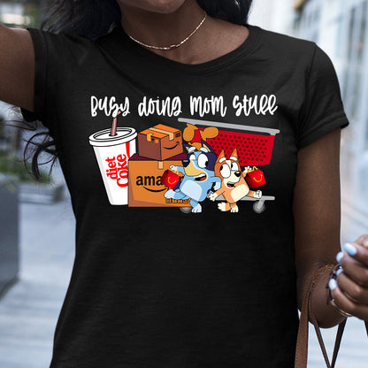 Busy Doing Mom Stuff - T-shirt And Hoodie
