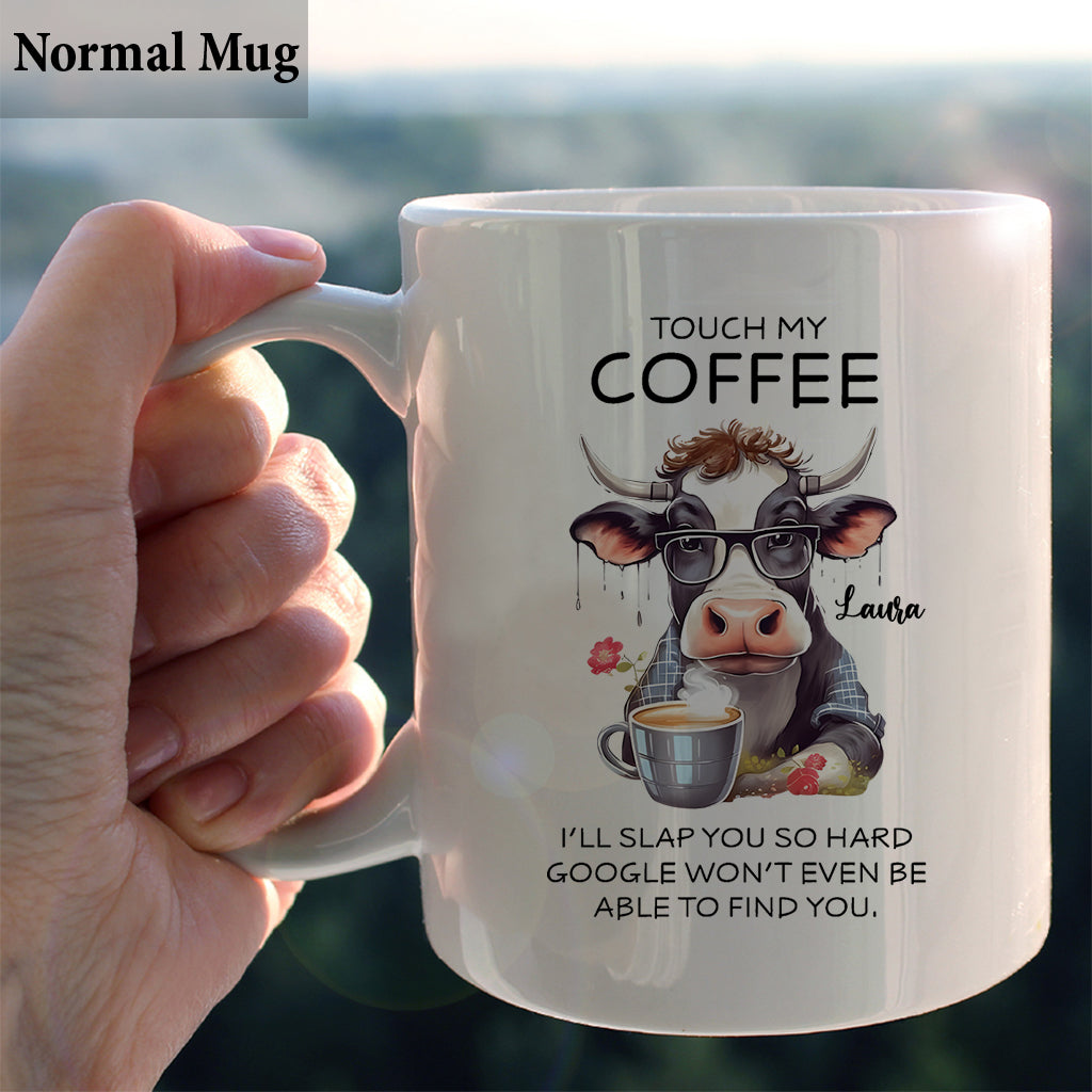 Touch My Coffee - Personalized Sarcasm Mug