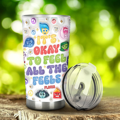 It's Okay To Feel All The Feels - Personalized Tumbler
