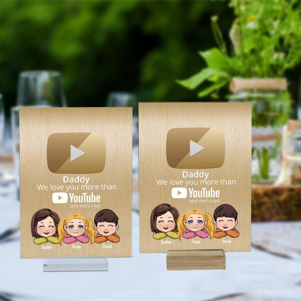 We Love You More Than You Tube - Personalized Father Transparent Acrylic Plaque