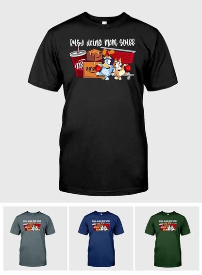 Busy Doing Mom Stuff - T-shirt And Hoodie