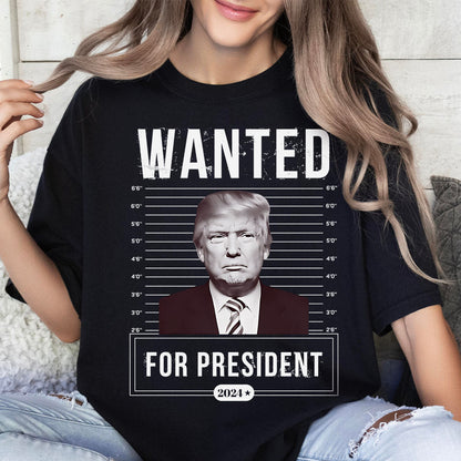 Wanted For President - T-shirt And Hoodie