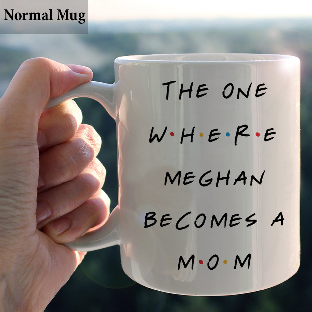The One Where She Becomes a Mom - Personalized Mother Mug