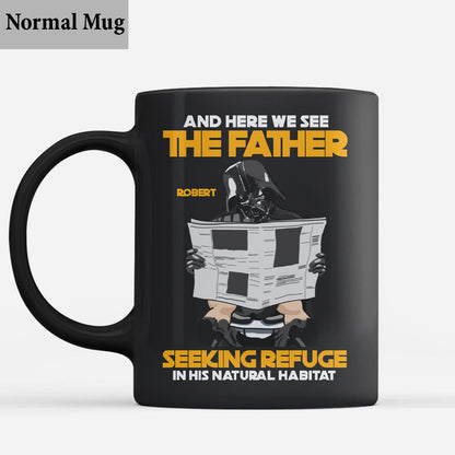 Just A Father Seeking Refuge In His Natural Habitat - Personalized The Force Mug