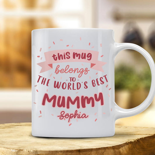 This Mug Belongs To The Best Mummy - Personalized Mother Mug