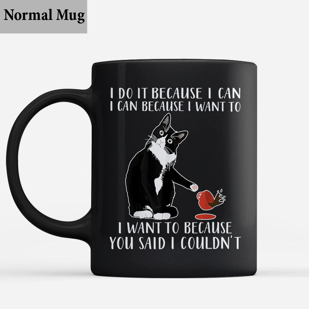 I Do It Because I Want To - Sarcasm Mug
