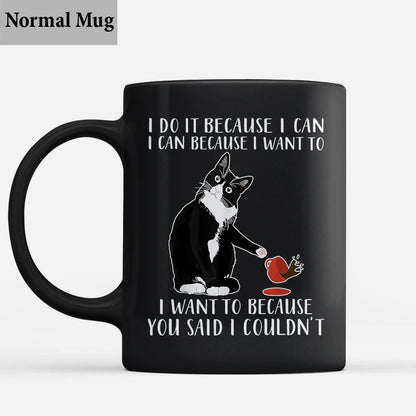 I Do It Because I Want To - Sarcasm Mug