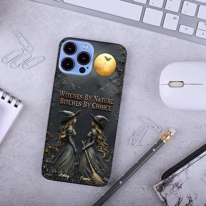 Witches By Nature Bitches By Choice - Personalized Bestie Phone Case