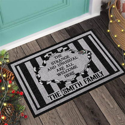 The Strange And Unusual Are Welcome Here - Personalized Doormat