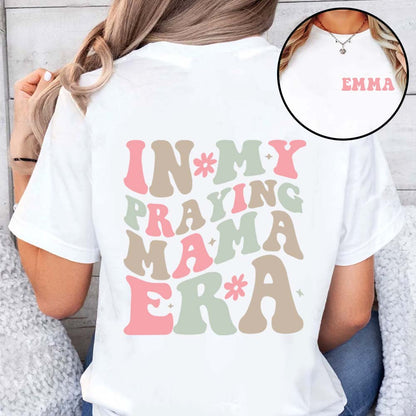 In My Praying Mama Era - Personalized Mother T-shirt And Hoodie