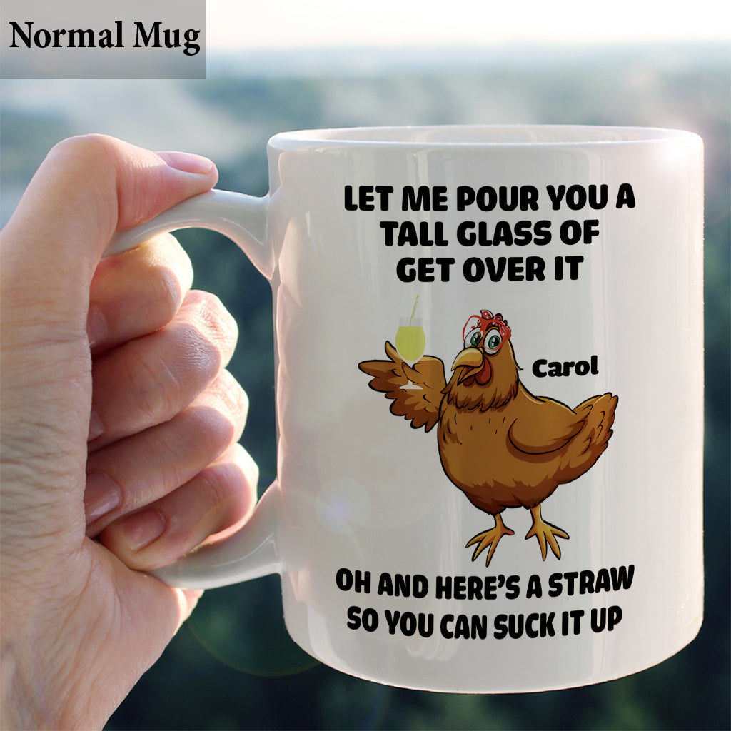 Tall Glass Of Get Over It - Personalized Sarcasm Mug
