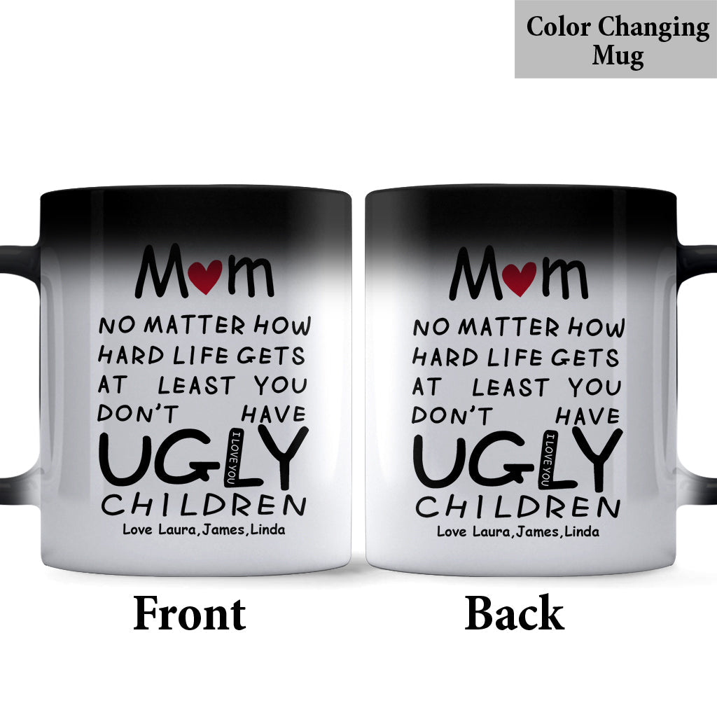 At Least You Don't Have Ugly Children - Personalized Mother Mug