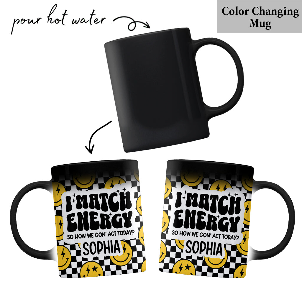 I Match Energy - Personalized Sarcasm Mug