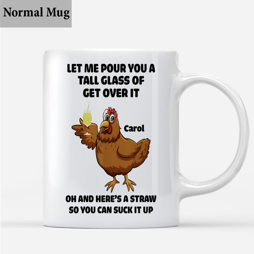 Tall Glass Of Get Over It - Personalized Sarcasm Mug