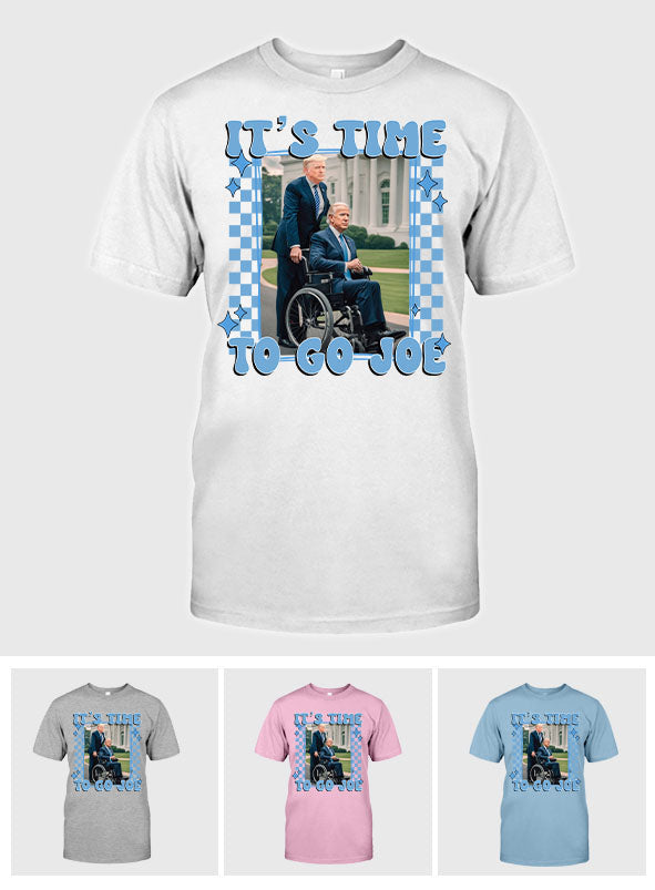 It's Time To Go Joe - T-shirt And Hoodie