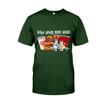 Busy Doing Mom Stuff - T-shirt And Hoodie