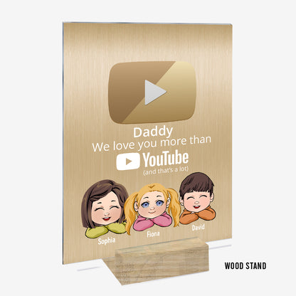 We Love You More Than You Tube - Personalized Father Transparent Acrylic Plaque