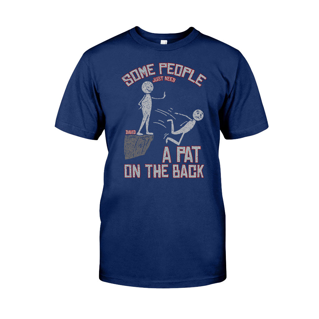 Some People Just Need A Pat On The Back - Personalized Sarcasm T-shirt And Hoodie