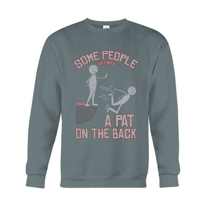 Some People Just Need A Pat On The Back - Personalized Sarcasm T-shirt And Hoodie