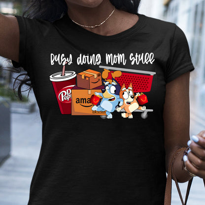 Busy Doing Mom Stuff - T-shirt And Hoodie
