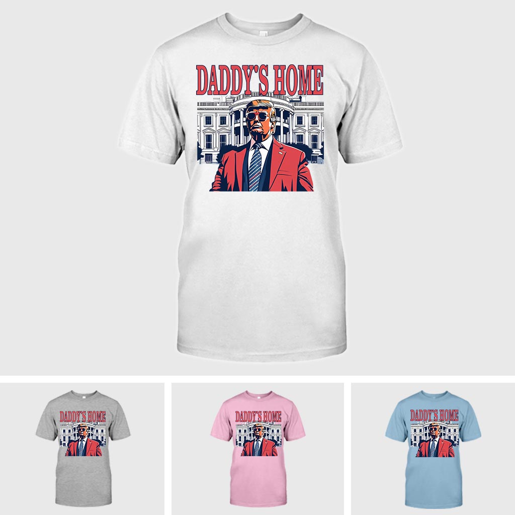 Daddys Home Shirt, White House Trump 2024 Shirt, 4th of July Shirt, Republican Tee Shirt, Political Shirt