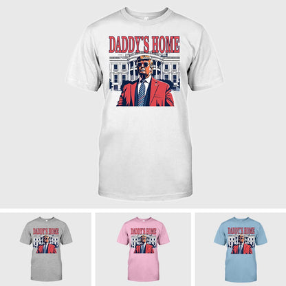 Daddys Home Shirt, White House Trump 2024 Shirt, 4th of July Shirt, Republican Tee Shirt, Political Shirt