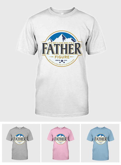 It's Not A Dad Bod It's A Father Figure - T-shirt And Hoodie
