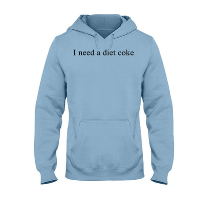 I Need A Diet Coke Carbonated Drink T-shirt And Hoodie