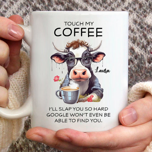 Touch My Coffee - Personalized Sarcasm Mug