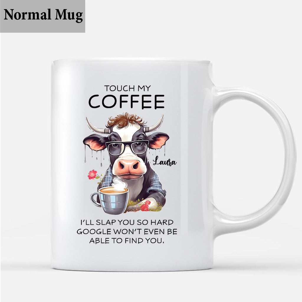 Touch My Coffee - Personalized Sarcasm Mug