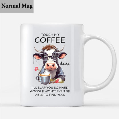Touch My Coffee - Personalized Sarcasm Mug