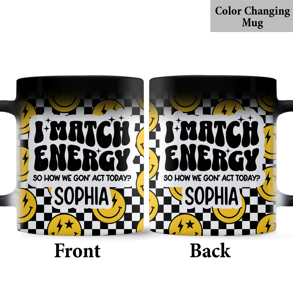 I Match Energy - Personalized Sarcasm Mug