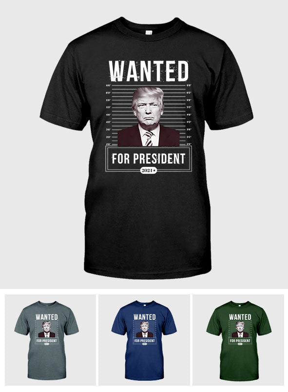 Wanted For President - T-shirt And Hoodie