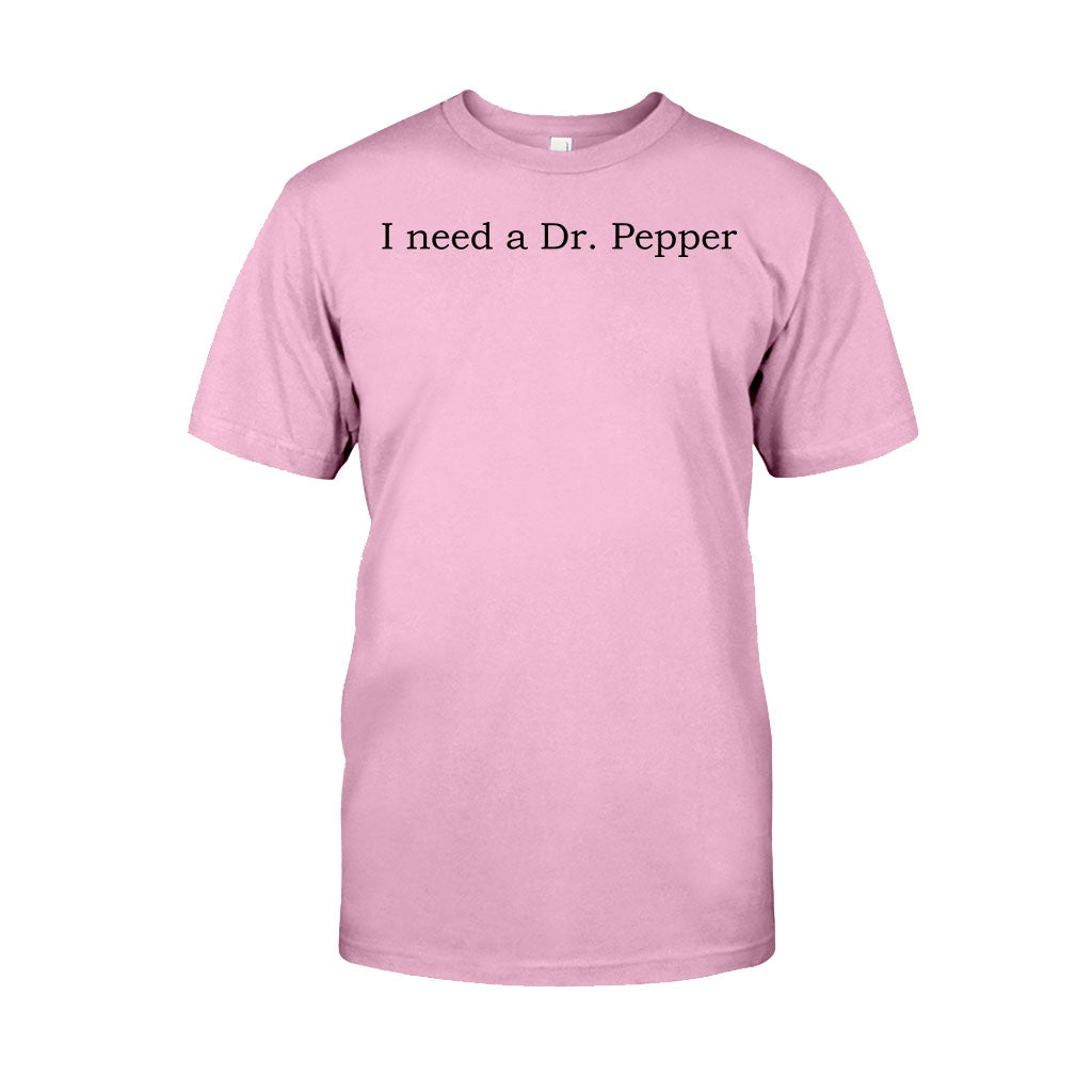 I Need A Dr Pepper Texas Drink T-shirt And Hoodie