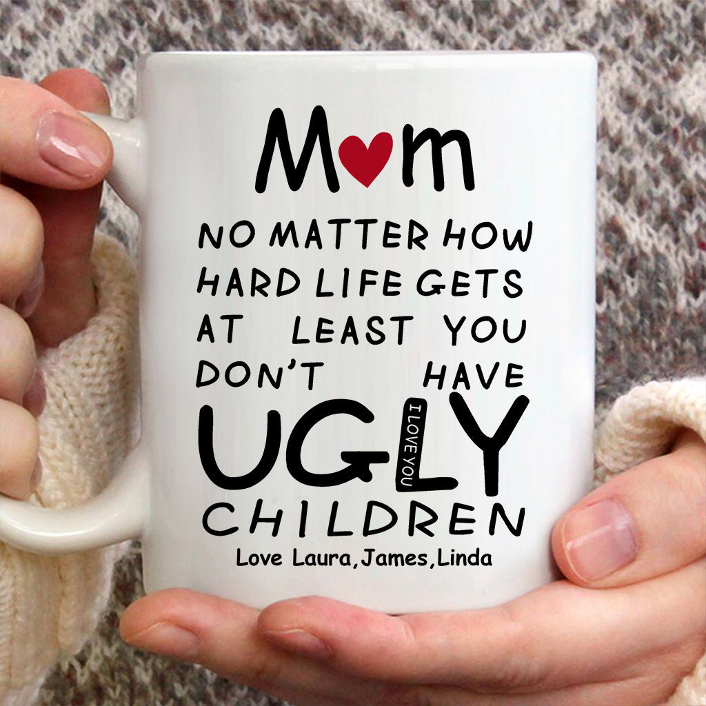 At Least You Don't Have Ugly Children - Personalized Mother Mug