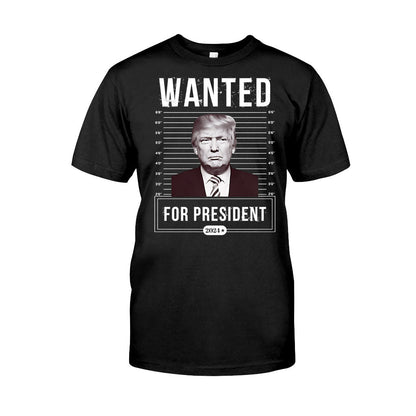 Wanted For President - T-shirt And Hoodie
