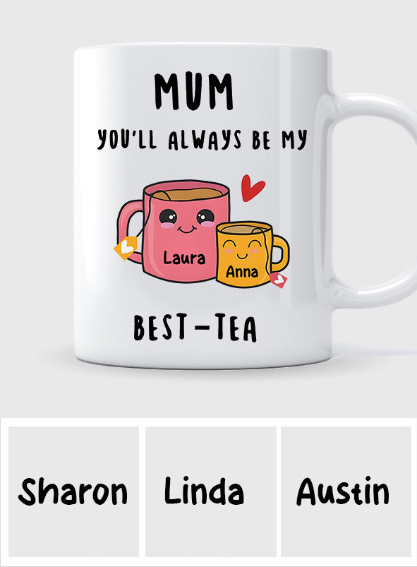You Will Always Be My Best-tea - Personalized Mother Mug