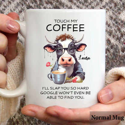 Touch My Coffee - Personalized Sarcasm Mug