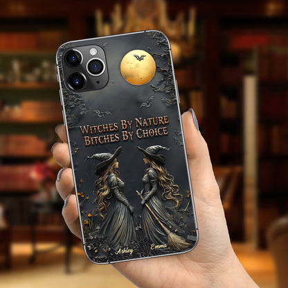 Witches By Nature Bitches By Choice - Personalized Bestie Phone Case