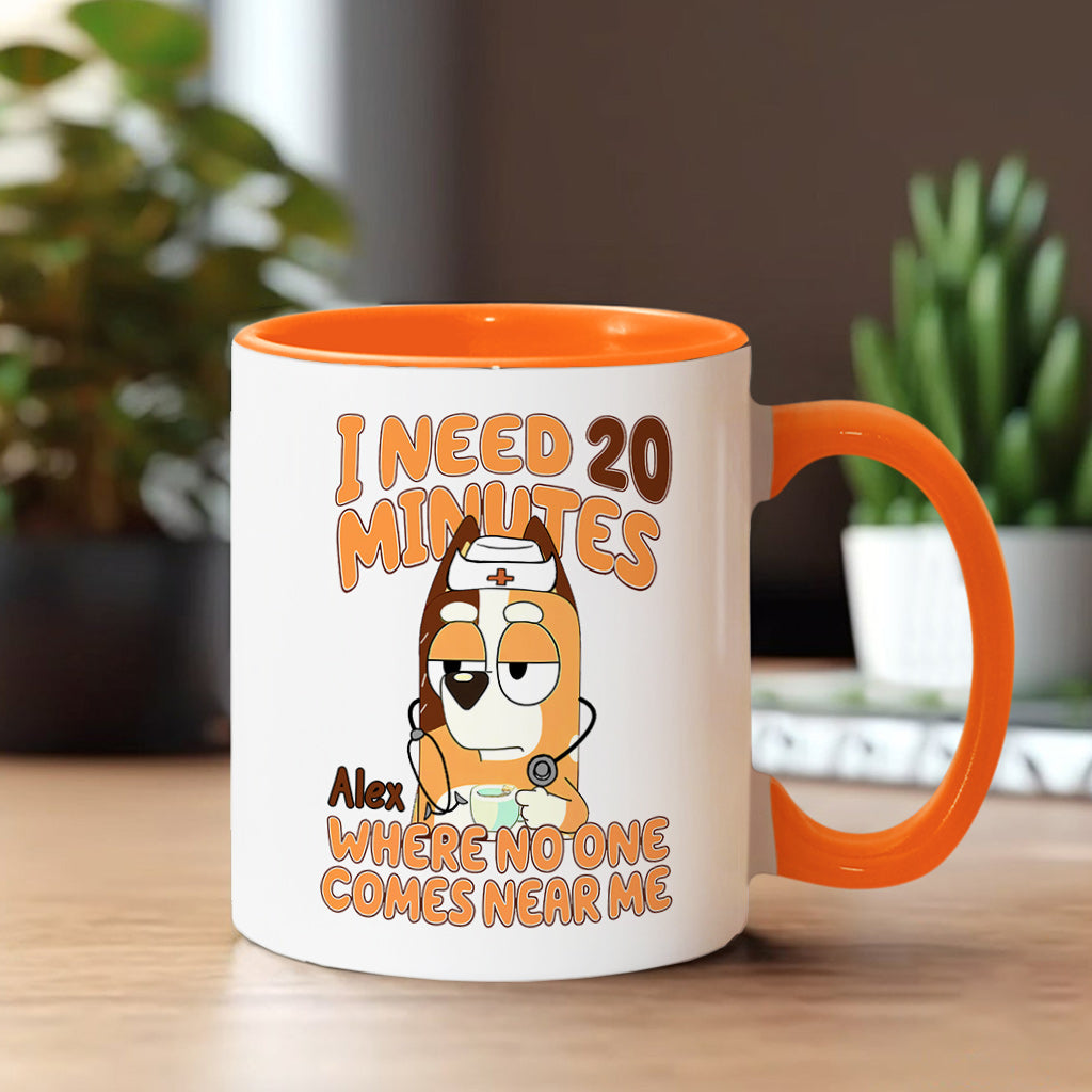 I Need 20 Minutes Where No One Comes Near Me Cool Blue Dog - Personalized Nurse Accent Mug